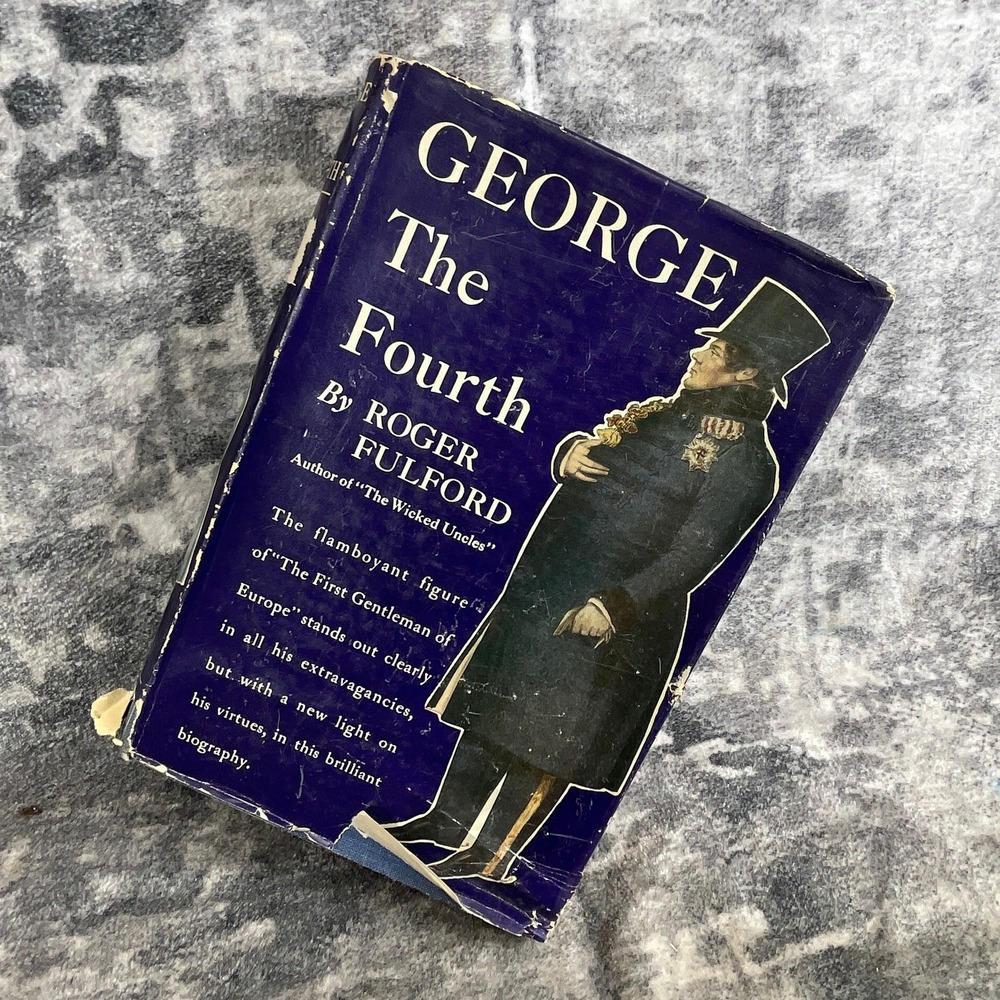 Vtg G.P. Putnam's Sons George the Fourth Roger Fulford Biography 1935 History